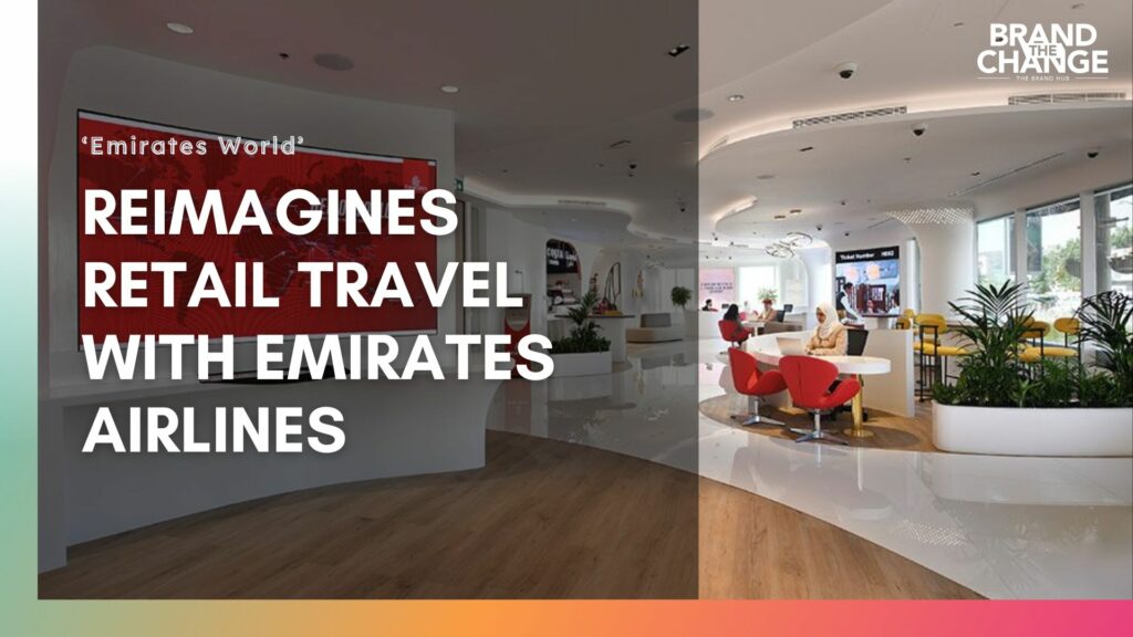 ‘Emirates World’ Reimagines Retail Travel with Emirates Airlines