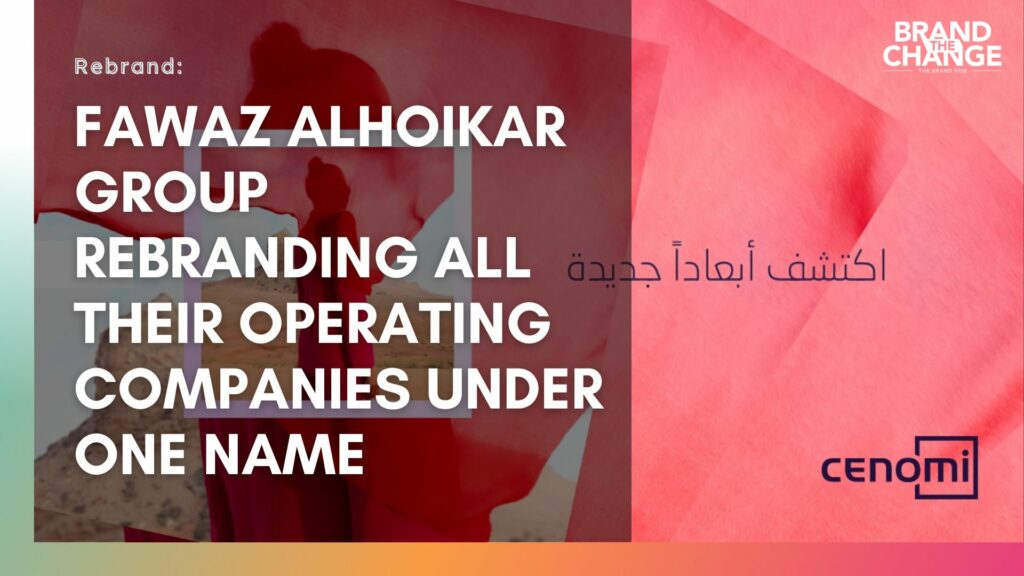 Fawaz Alhoikar Group Rebranding All Their Operating Companies Under One Name Brand The Change