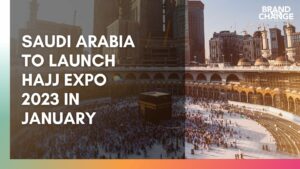 Saudi Arabia to Launch Hajj Expo 2023 in January Brand The Change