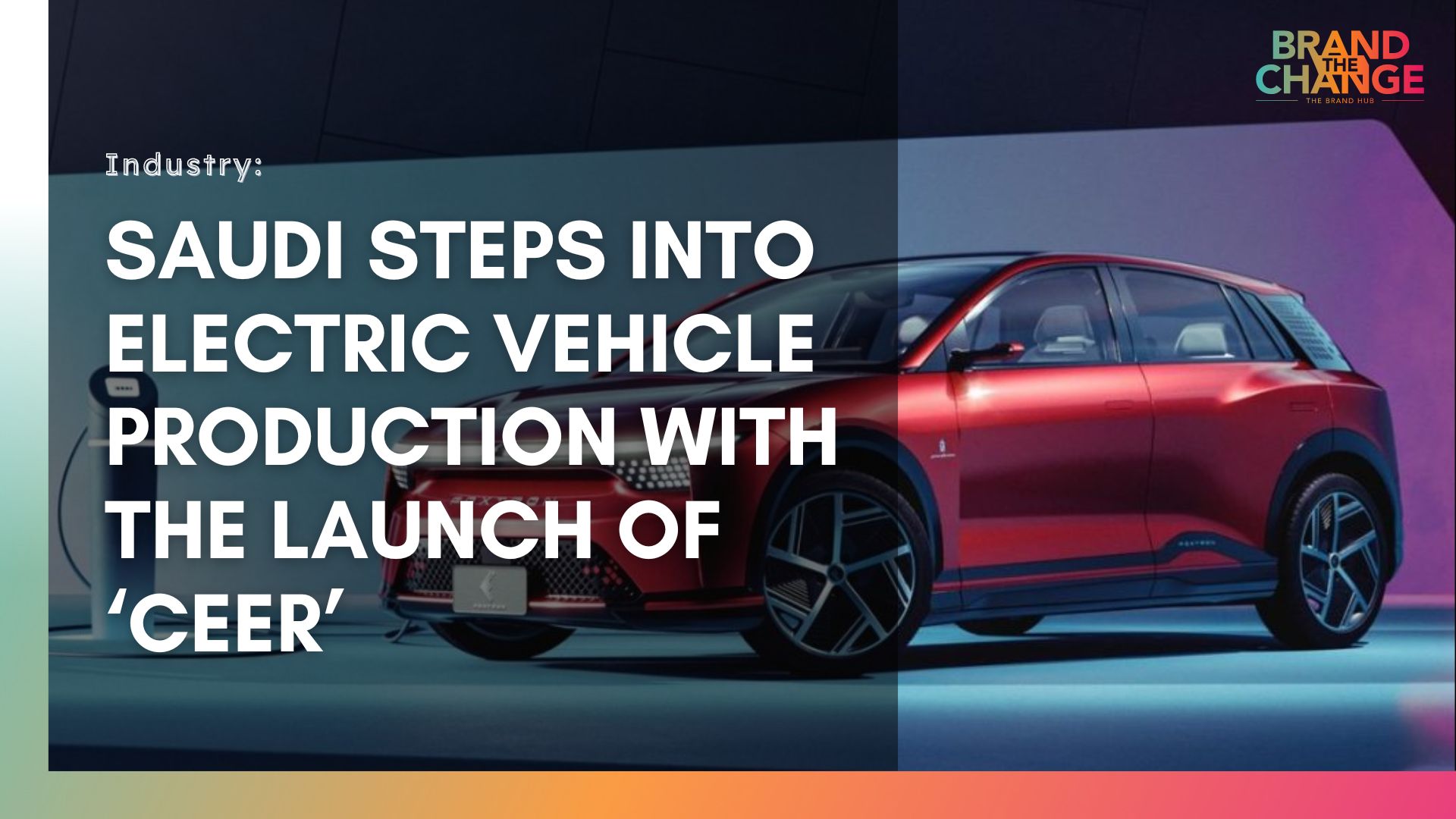 Saudi Steps into Electric Vehicle Production with the Launch of ‘Ceer