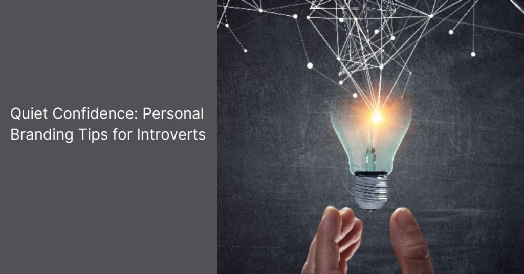 Quiet Confidence: Personal Branding Tips for Introverts