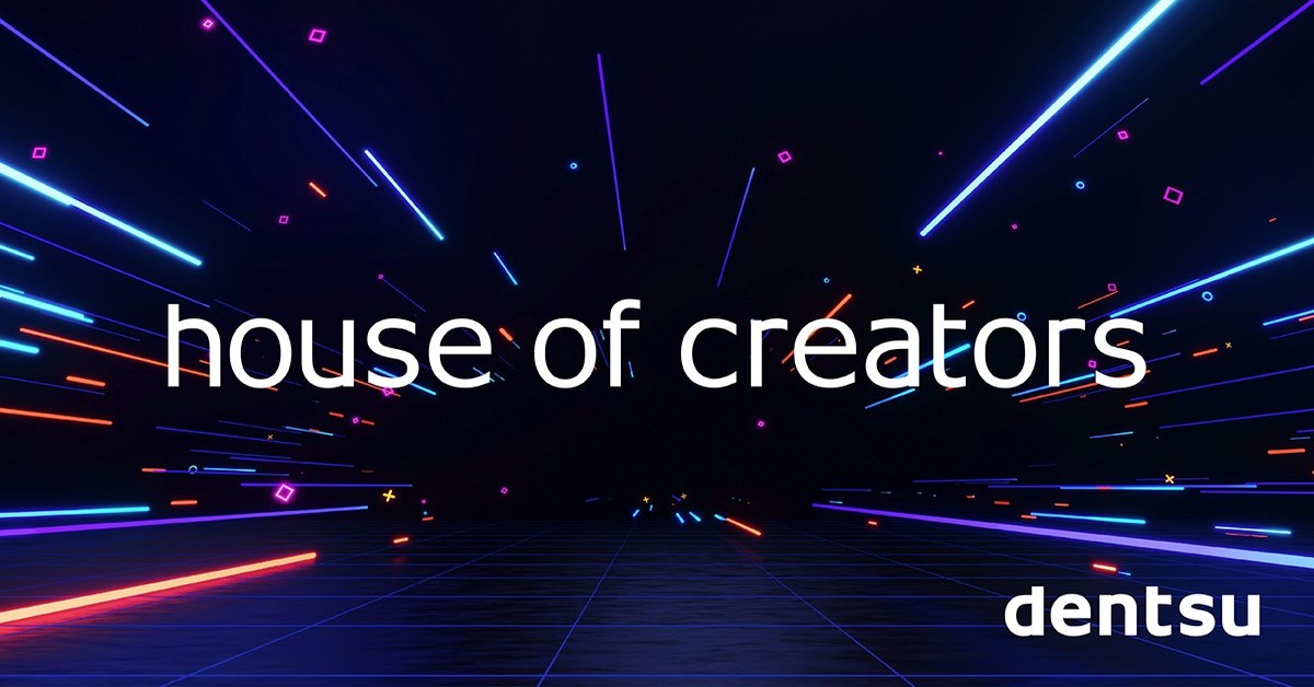 Dentsu Group Launches ‘House of Creators’, Supports Next Generation Creators on Social Platforms